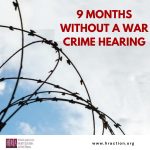 NINE MONTHS WITHOUT A WAR CRIME HEARING
