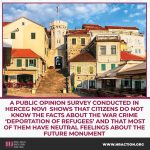 A PUBLIC OPINION SURVEY CONDUCTED IN HERCEG NOVI SHOWS THAT CITIZENS DO NOT KNOW THE FACTS ABOUT THE WAR CRIME ‘DEPORTATION OF REFUGEES’ AND THAT MOST OF THEM HAVE NEUTRAL FEELINGS ABOUT THE FUTURE MONUMENT