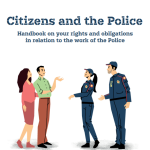 Citizens and the Police - Handbook on your rights and obligations in relation to the work of the Police