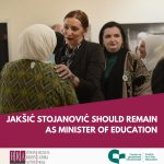 JAKŠIĆ STOJANOVIĆ SHOULD REMAIN AS MINISTER OF EDUCATION
