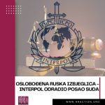 OSLOBOĐENA RUSKA IZBJEGLICA - INTERPOL ODRADIO POSAO SUDA