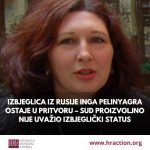 IZBJEGLICA IZ RUSIJE INGA PELINYAGRA OSTAJE U PRITVORU - SUD PROIZVOLJNO NIJE UVAŽIO IZBJEGLIČKI STATUS